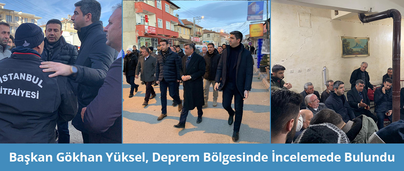 Yüksel, Deprem Bölgesinde İncelemede Bulundu