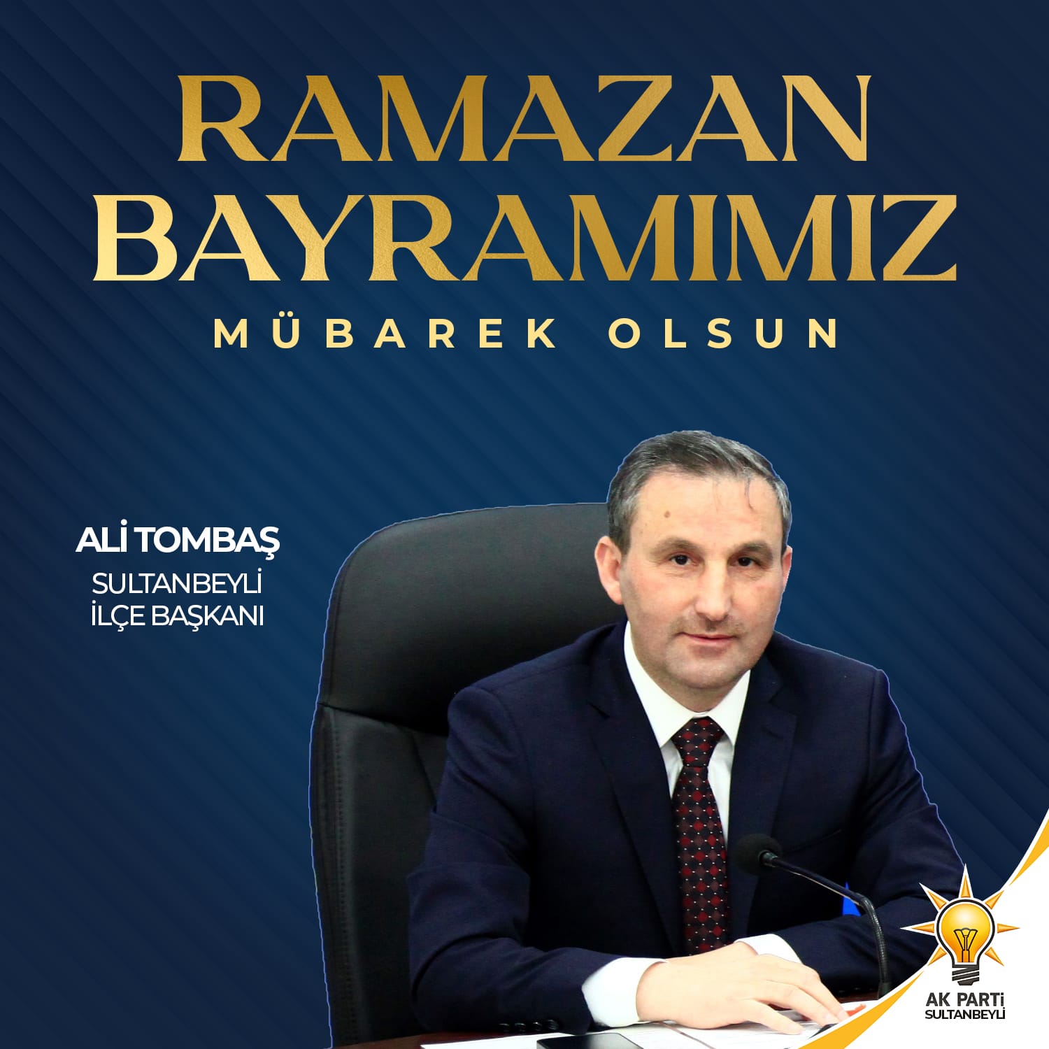 AK Parti Sultanbeyli İlçe Başkanı Ali Tombaş’tan Ramazan Bayramı mesajı